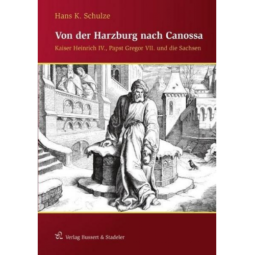 Hans K. Schulze - Von der Harzburg nach Canossa