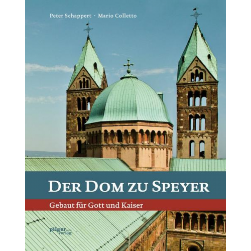 Peter Schappert - Der Dom zu Speyer : Gebaut für Gott und Kaiser