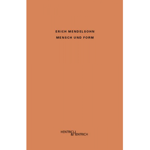 Erich Mendelsohn - Mensch und Form