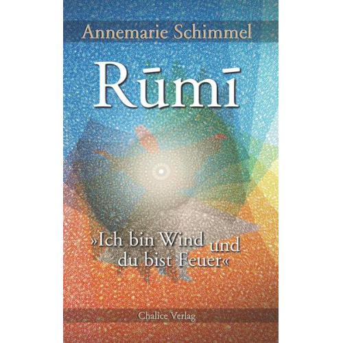 Annemarie Schimmel - Rumi – Ich bin Wind und du bist Feuer