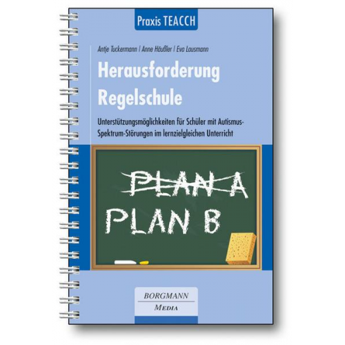 Antje Tuckermann & Anne Häussler & Eva Lausmann - Praxis TEACCH: Herausforderung Regelschule