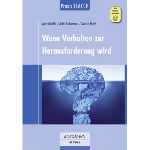 Anne Häussler & Antje Tuckermann & Markus Kiwitt - Praxis TEACCH: Wenn Verhalten zur Herausforderung wird