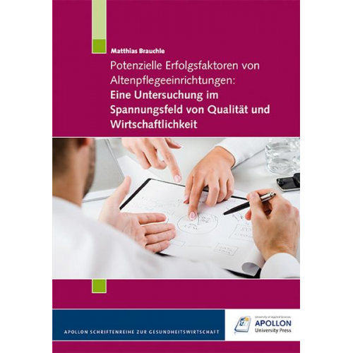 Matthias Brauchle - Potenzielle Erfolgsfaktoren von Altenpflegeeinrichtungen