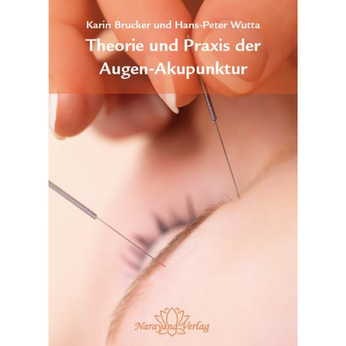Karin Brucker & Hans-Peter Wutta - Theorie und Praxis der Augen-Akupunktur