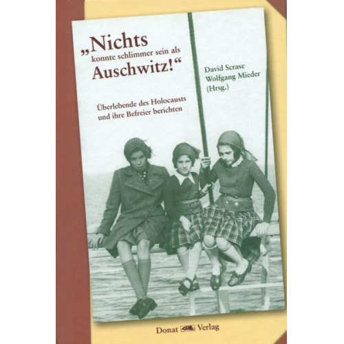 „Nichts konnte schlimmer sein als Auschwitz!“