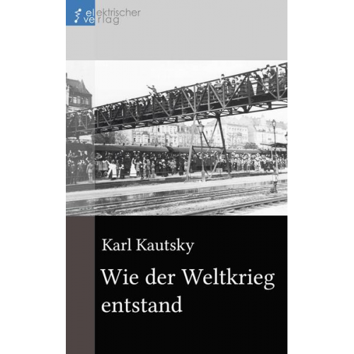 Karl Kautsky - Wie der Weltkrieg entstand