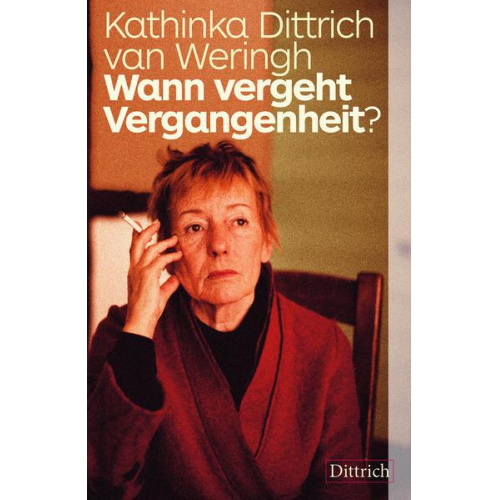 Kathinka Dittrich van Weringh - Wann vergeht Vergangenheit?