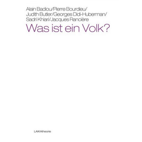 Alain Badiou & Pierre Bourdieu & Judith Butler & Georges Didi-Huberman & Sadri Khiari - Was ist ein Volk?