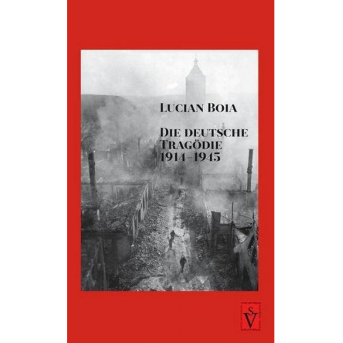 Lucian Boia - Die deutsche Tragödie 1914-1945