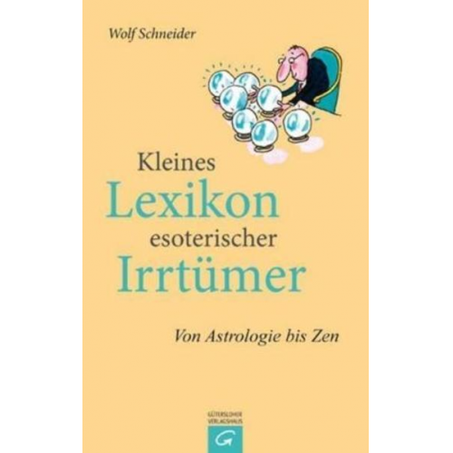 Wolf Schneider - Kleines Lexikon esoterischer Irrtümer