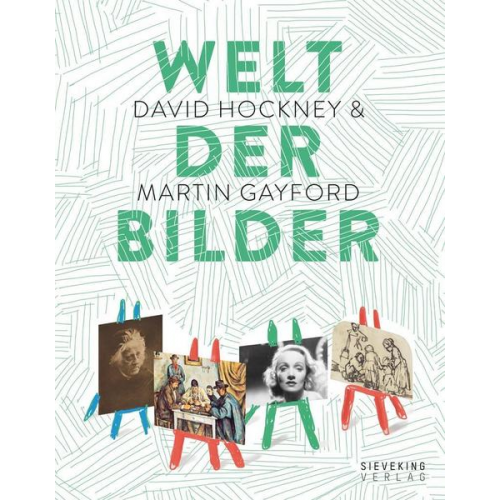 David Hockney & Martin Gayford - Welt der Bilder