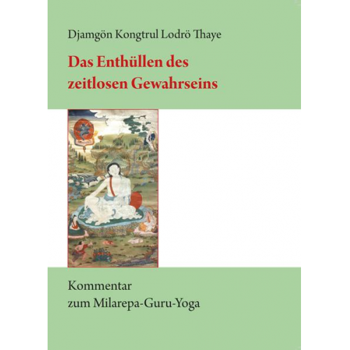 Djamgön Kongtrül Lodrö Thaye - Das Enthüllen des zeitlosen Gewahrseins