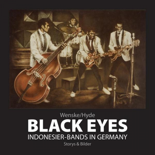 Helmut Wenske - Black Eyes. Indonesier-Bands in Germany