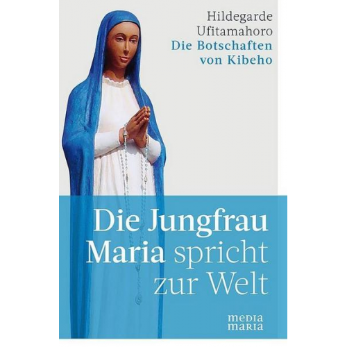 Hildegarde Ufitamahoro - Die Jungfrau Maria spricht zur Welt