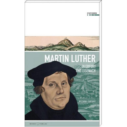 Michael Grisko - Martin Luther in Erfurt und Eisenach