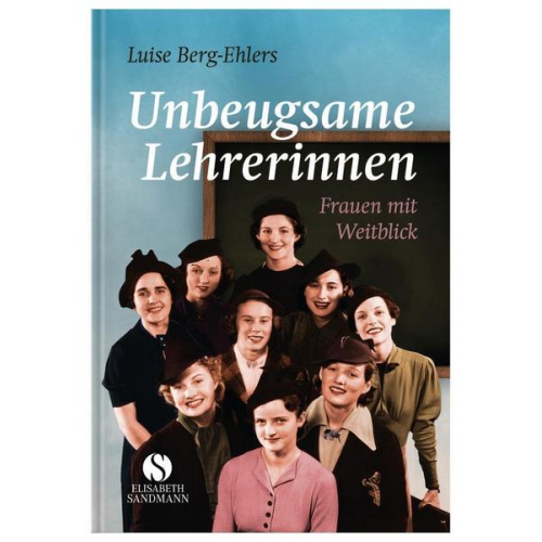 Luise Berg-Ehlers - Unbeugsame Lehrerinnen