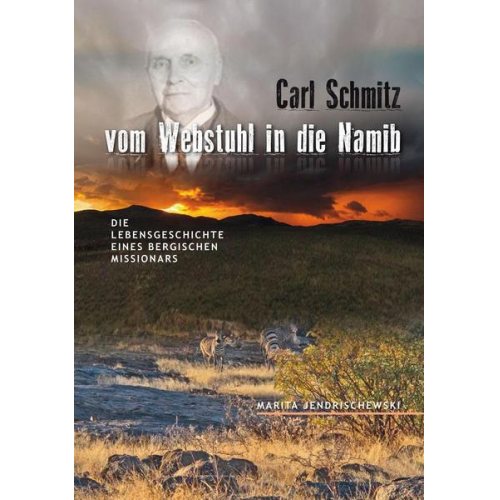 Marita Jendrischewski - Carl Schmitz - vom Webstuhl in die Namib