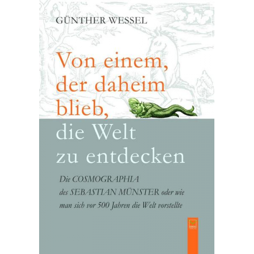 Günther Wessel - Von einem, der daheim blieb, die Welt zu entdecken