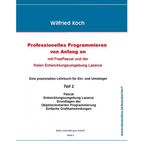 Wilfried Koch - Professionelles Programmieren von Anfang an: Mit Free Pascal und der freien Entwicklungsumgebung Lazarus