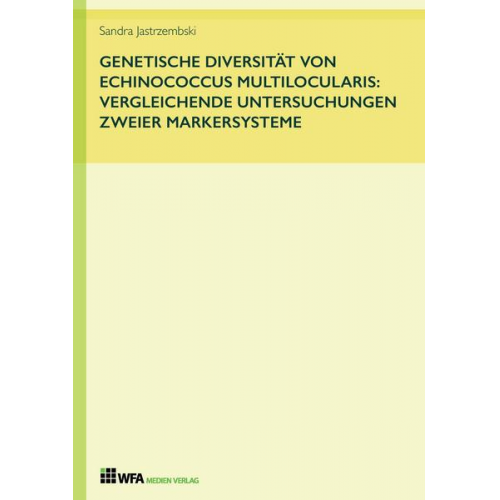 Sandra Jastrzembski - Genetische Diversität von Echinococcus multilocularis: vergleichende Untersuchungen zweier Markersysteme