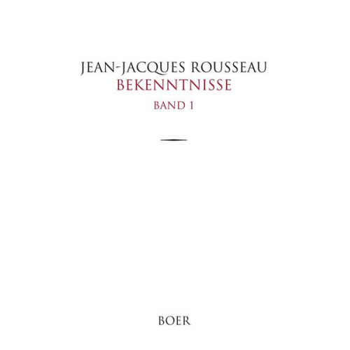 Jean Jaques Rousseau - Bekenntnisse Band 1