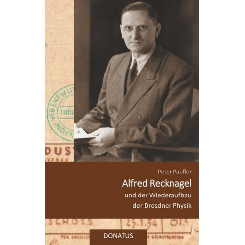 Peter Paufler - Alfred Recknagel und der Wiederaufbau der Dresdner Physik