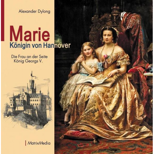 Alexander Dylong - Marie Königin von Hannover