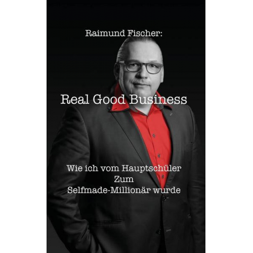 Raimund Fischer - Real Good Business