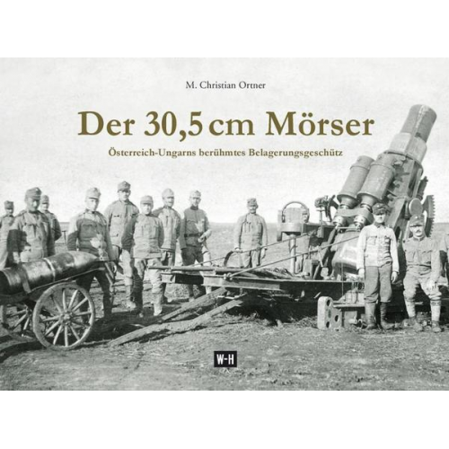 M. Christian Ortner - Der 30,5 cm Mörser