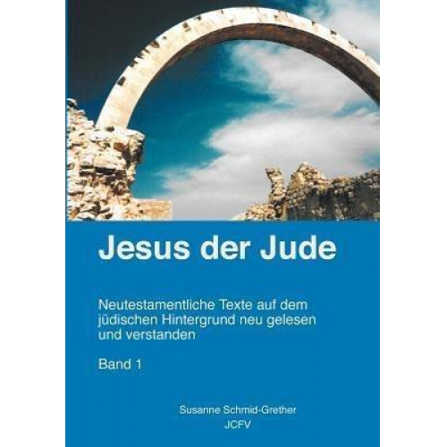 Susanne Schmid-Grether - Jesus der Jude Band 1