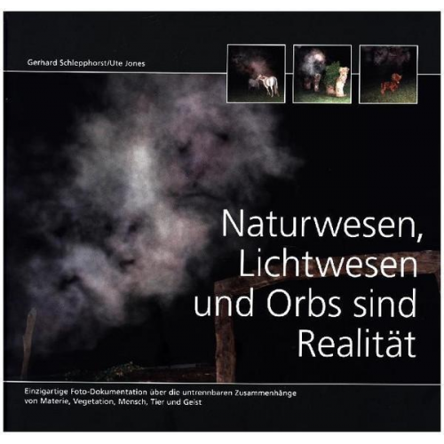 Gerhard Schlepphorst - Naturwesen, Lichtwesen und Orbs sind Realität!