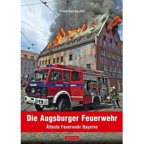 Friedhelm Bechtel - Die Augsburger Feuerwehr