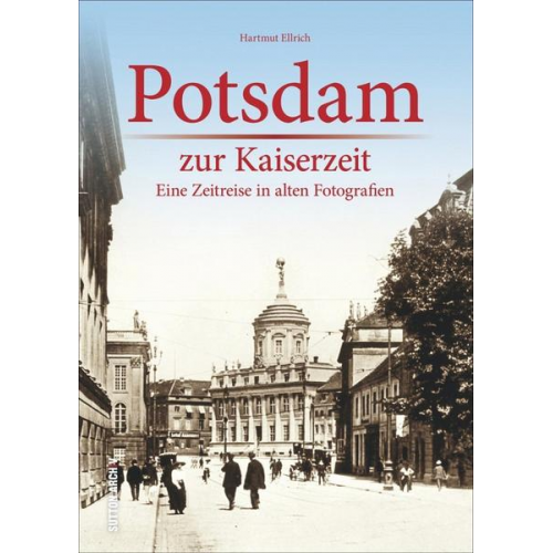 Hartmut Ellrich - Potsdam zur Kaiserzeit