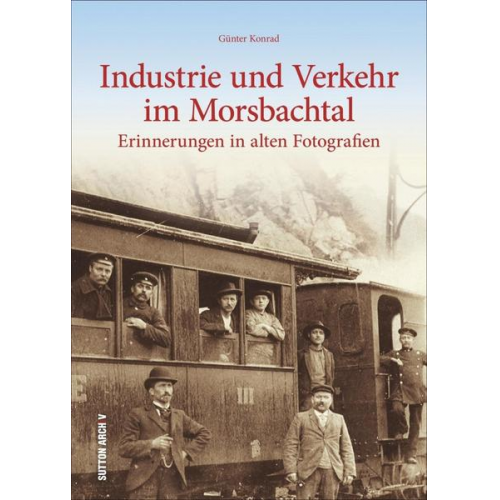 Günter Konrad - Industrie und Verkehr im Morsbachtal