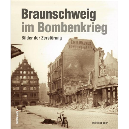 Matthias Baer - Braunschweig im Bombenkrieg