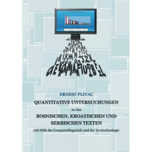 Ernest Plivac - Korpuslinguistische Untersuchungen der bosnischen, kroatischen und serbischen Korpora: mit Hilfe der Computerlinguistik und der Texttechnologie