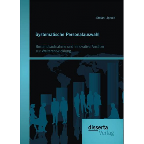 Stefan Lippold - Systematische Personalauswahl: Bestandsaufnahme und innovative Ansätze zur Weiterentwicklung