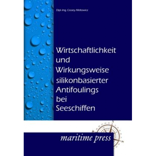 Cesary Afeltowicz - Wirtschaftlichkeit und Wirkungsweise silikonbasierter Antifoulings bei Seeschiffen