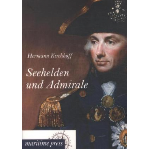 Hermann Kirchhoff - Seehelden und Admirale