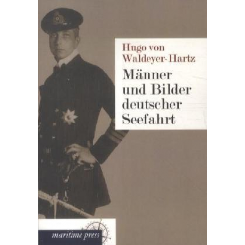 Hugo Waldeyer-Hartz - Männer und Bilder deutscher Seefahrt