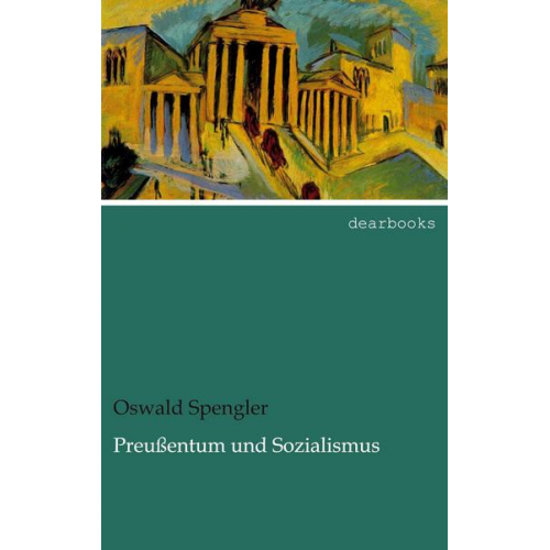 Oswald Spengler - Preußentum und Sozialismus