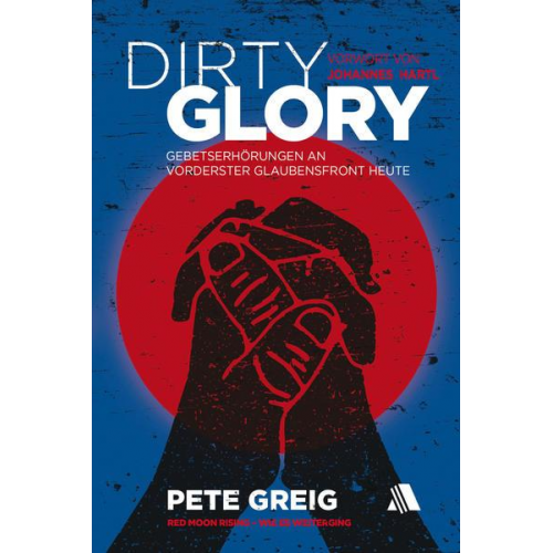 Pete Greig - Dirty Glory - Deutsche Version