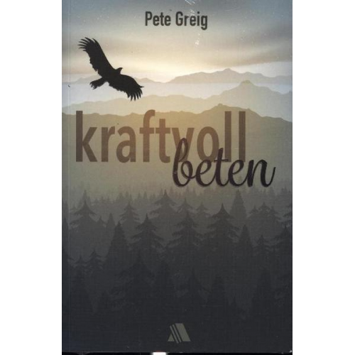 Pete Greig - Kraftvoll beten