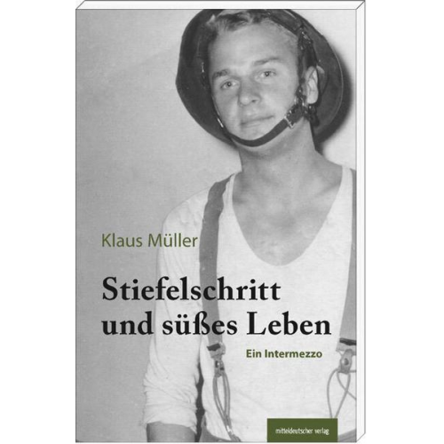 Klaus Müller - Stiefelschritt und süßes Leben