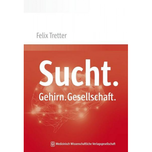 Felix Tretter - Sucht. Gehirn. Gesellschaft.