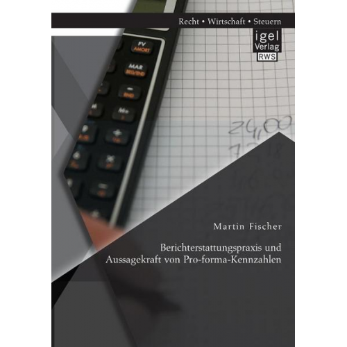 Martin Fischer - Berichterstattungspraxis und Aussagekraft von Pro-forma-Kennzahlen