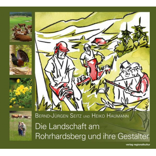 Heiko Haumann & Bernd-Jürgen Seitz - Die Landschaft am Rohrhardsberg und ihre Gestalter