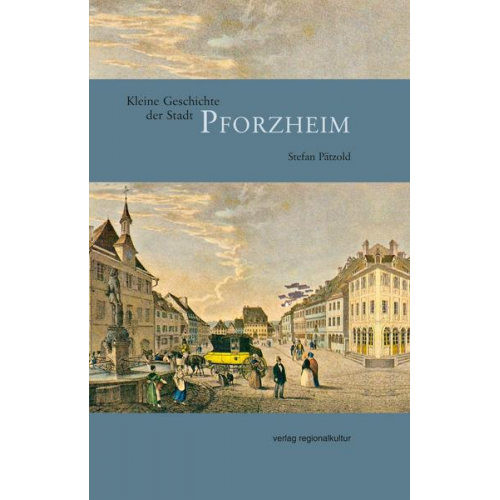 Stefan Pätzold - Kleine Geschichte der Stadt Pforzheim