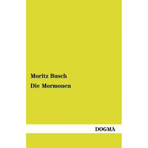 Moritz Busch - Die Mormonen