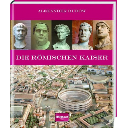 Alexander Rudow - Die römischen Kaiser